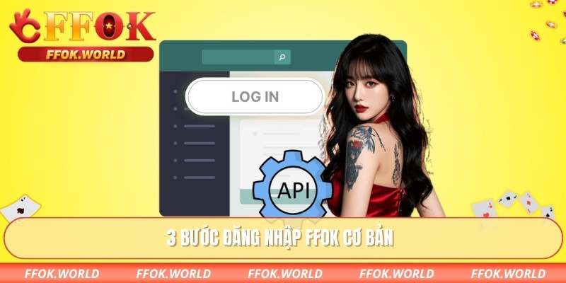 Đăng Nhập FFOK – Hướng Dẫn Chi Tiết Giúp Truy Cập Nhanh 1 3 bước đăng nhập FFOK cơ bản