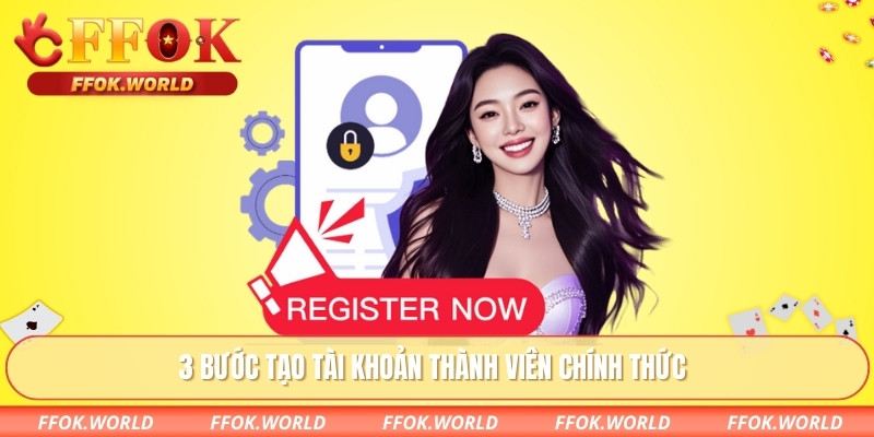 Đăng Ký FFOK – Hướng Dẫn Tạo Tài Khoản Nhanh Và Chính Xác 2 3 bước tạo tài khoản thành viên chính thức