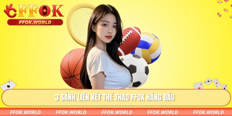 3 sảnh liên kết Thể Thao FFOK hàng đầu