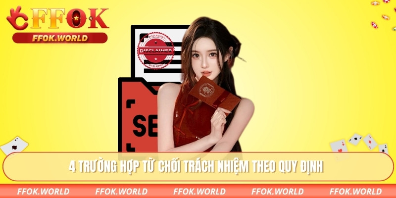 4 trường hợp từ chối trách nhiệm theo quy định