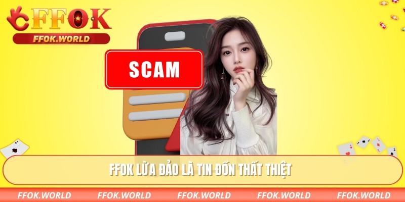 FFOK Lừa Đảo – Sự Thật Phía Sau Những Tin Đồn Gây Tranh Cãi 1 FFOK lừa đảo là tin đồn thất thiệt