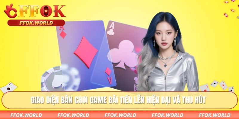 Giao diện bàn chơi game bài tiến lên hiện đại và thu hút