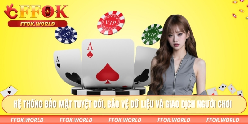 Hệ thống bảo mật tuyệt đối, bảo vệ dữ liệu và giao dịch người chơi