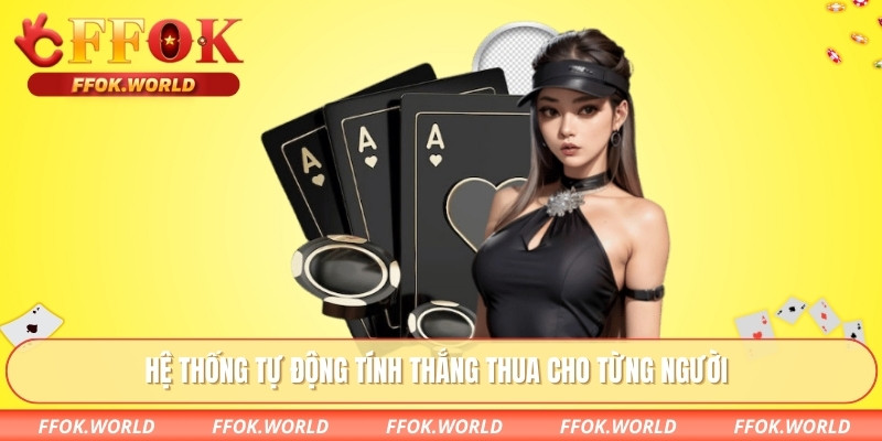 Hệ thống tự động tính thắng thua cho từng người