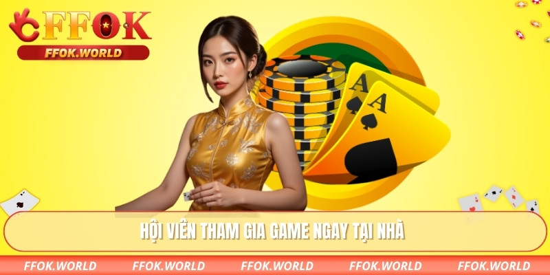 Hội viên tham gia game ngay tại nhà