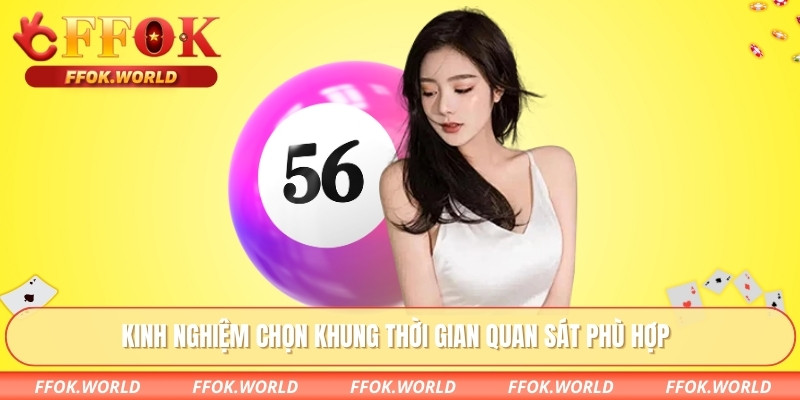 Soi Cầu Chuẩn Nhất – Đọc Dữ Liệu Đúng Hướng Tại FFOK 2 Kinh nghiệm chọn khung thời gian quan sát phù hợp
