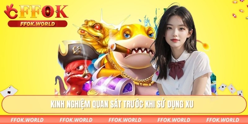 Kinh nghiệm quan sát trước khi sử dụng xu
