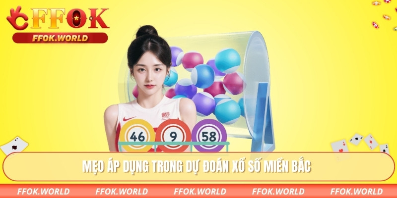 Chốt Số Hôm Nay FFOK - Bí Quyết Dự Đoán Chuẩn Xác Vượt Trội 3 Mẹo áp dụng trong dự đoán xổ số miền Bắc