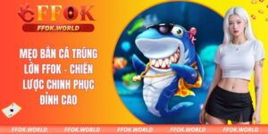 mẹo bắn cá trúng lớn