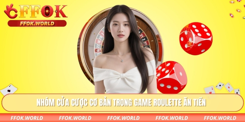 Nhóm cửa cược cơ bản trong game roulette ăn tiền