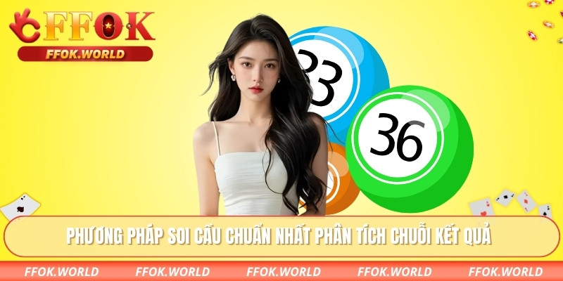 Soi Cầu Chuẩn Nhất – Đọc Dữ Liệu Đúng Hướng Tại FFOK 1 Phương pháp soi cầu chuẩn nhất phân tích chuỗi kết quả