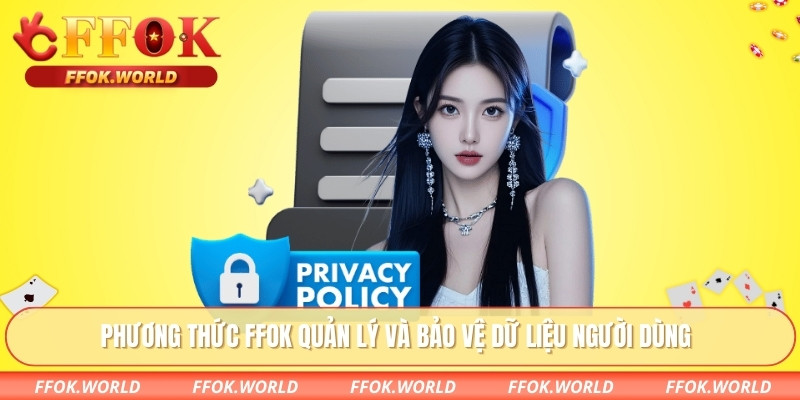 Phương thức FFOK quản lý và bảo vệ dữ liệu người dùng