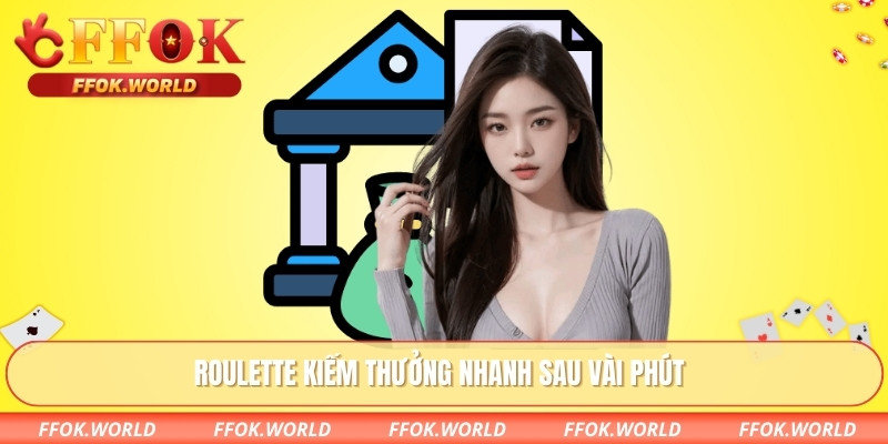 Casino Rút Tiền Nhanh: Cá Cược Tiện Lợi, Thanh Toán Tức Thì 3 Roulette kiếm thưởng nhanh sau vài phút