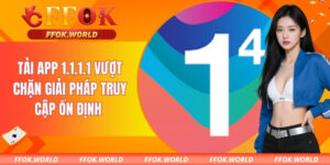 Tải App 1.1.1.1 Vượt Chặn