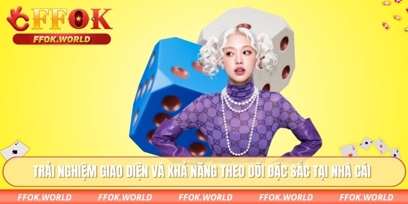 Trải nghiệm giao diện và khả năng theo dõi đặc sắc tại nhà cái