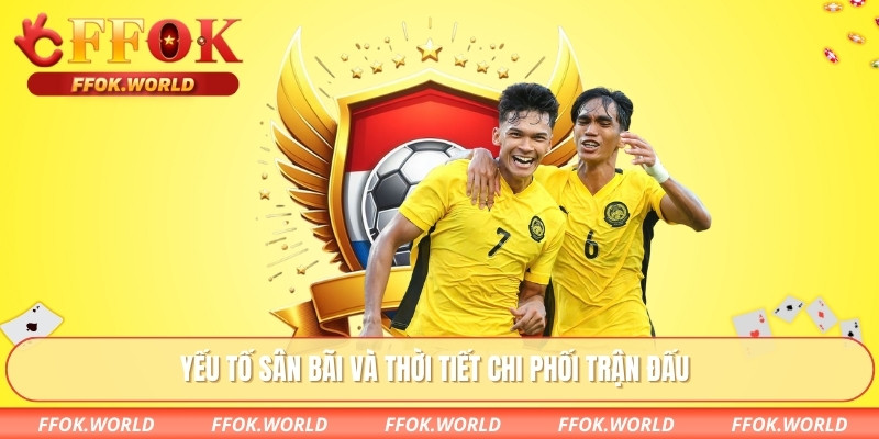 Yếu tố sân bãi và thời tiết chi phối trận đấu